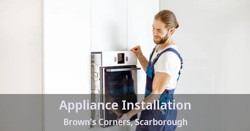 Appliance Installation Brown's Corners, Scarborough - ON