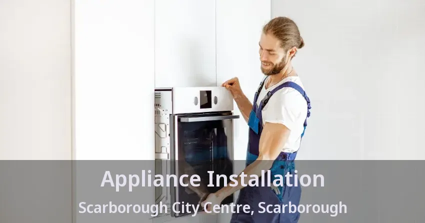 Appliance Installation Scarborough City Centre, Scarborough - ON