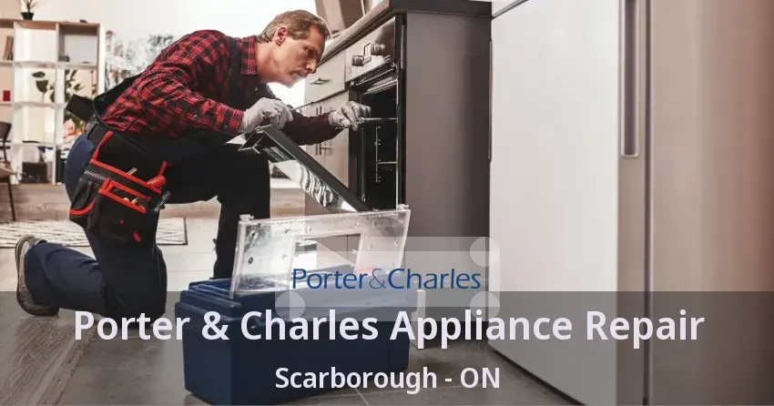 Porter & Charles Appliance Repair Scarborough - ON