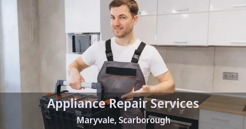 Appliance Repair Services Maryvale, Scarborough - ON