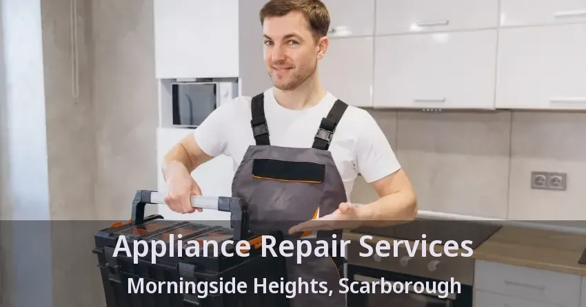 Appliance Repair Services Morningside Heights, Scarborough - ON
