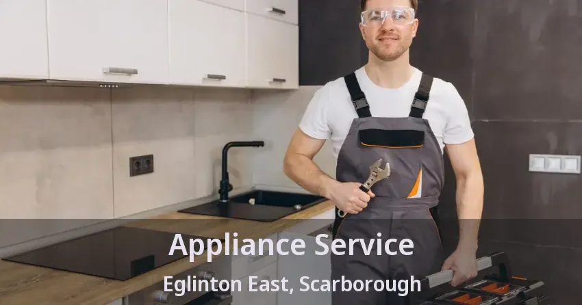 Appliance Service Eglinton East, Scarborough - ON