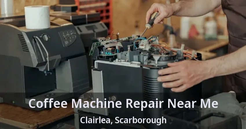 Coffee Machine Repair Near Me Clairlea, Scarborough - ON
