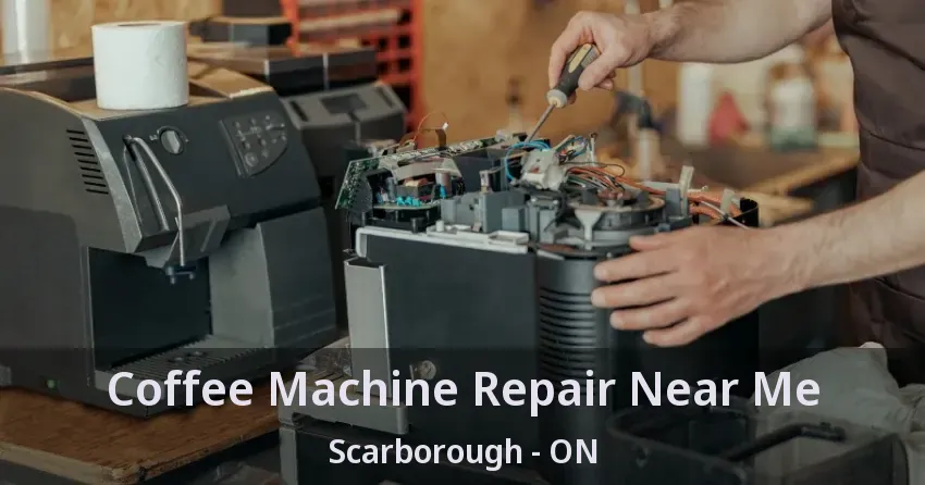 Coffee Machine Repair Near Me Scarborough - ON