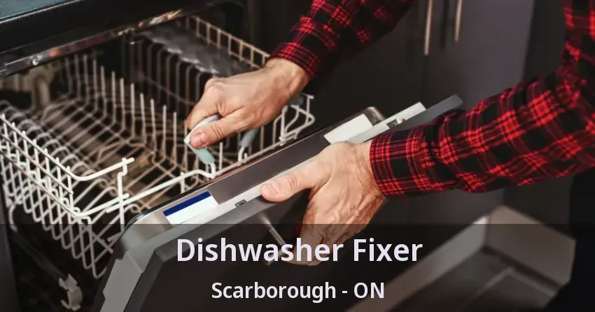 Dishwasher Fixer Scarborough - ON