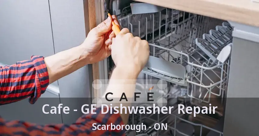 Cafe - GE Dishwasher Repair Scarborough - ON