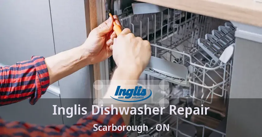 Inglis Dishwasher Repair Scarborough - ON