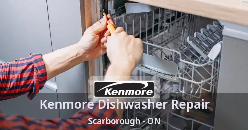 Kenmore Dishwasher Repair Scarborough - ON
