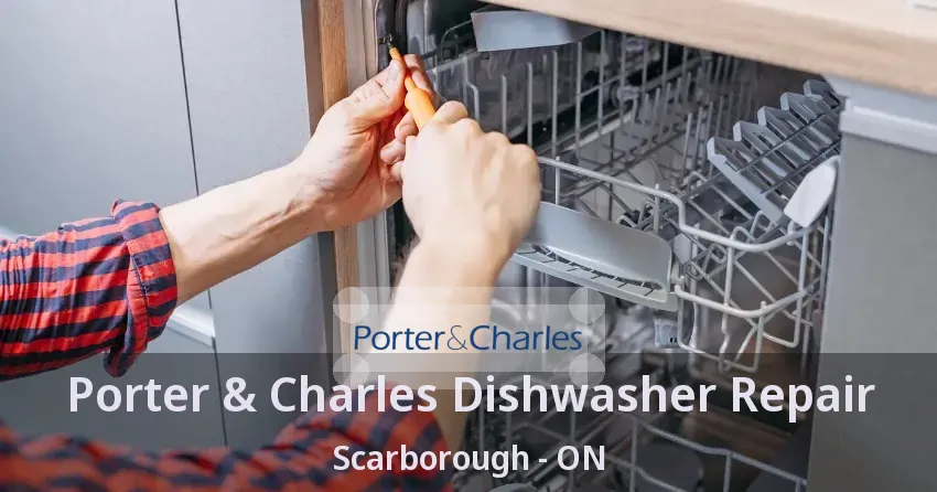 Porter & Charles Dishwasher Repair Scarborough - ON