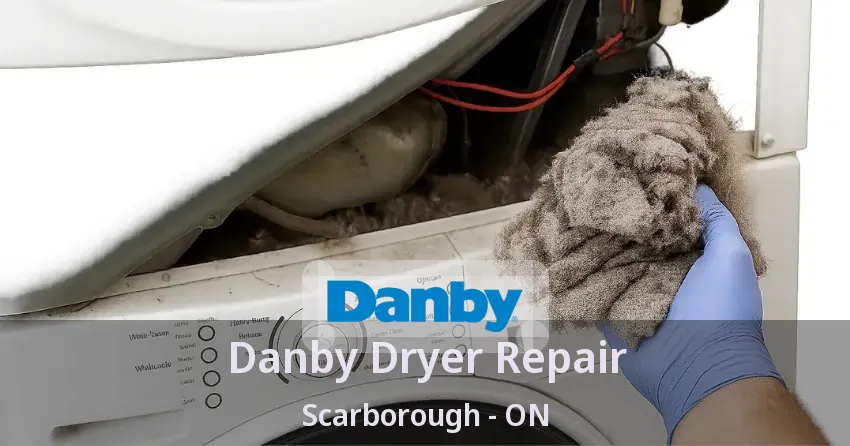 Danby Dryer Repair Scarborough - ON