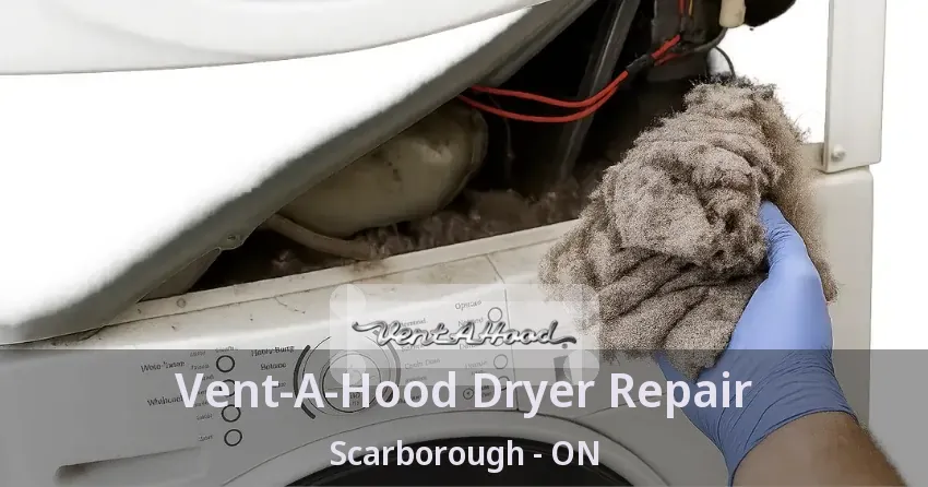 Vent-A-Hood Dryer Repair Scarborough - ON