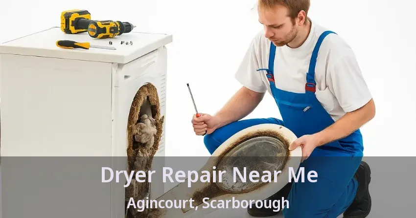 Dryer Repair Near Me Agincourt, Scarborough - ON