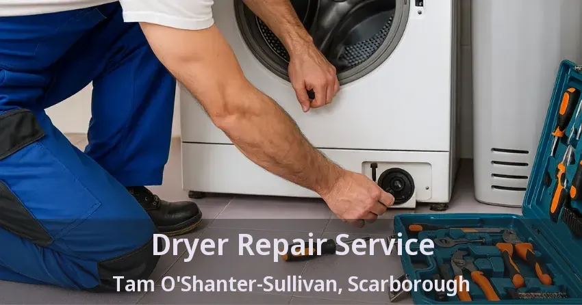 Dryer Repair Service Tam O'Shanter-Sullivan, Scarborough - ON