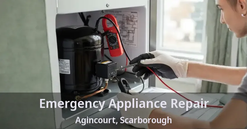 Emergency Appliance Repair Agincourt, Scarborough - ON