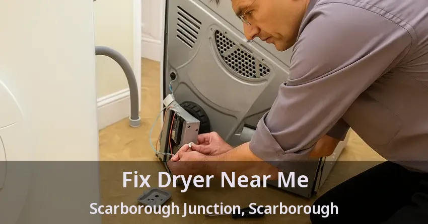 Fix Dryer Near Me Scarborough Junction, Scarborough - ON