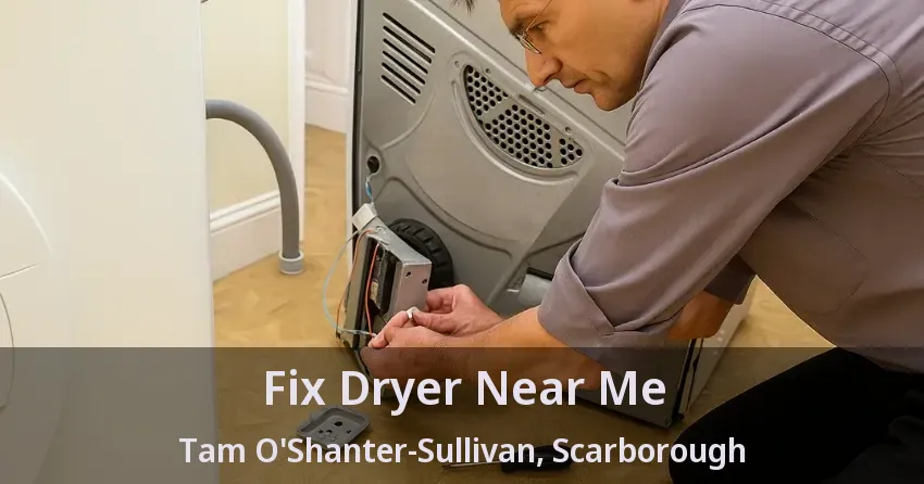 Fix Dryer Near Me Tam O'Shanter-Sullivan, Scarborough - ON
