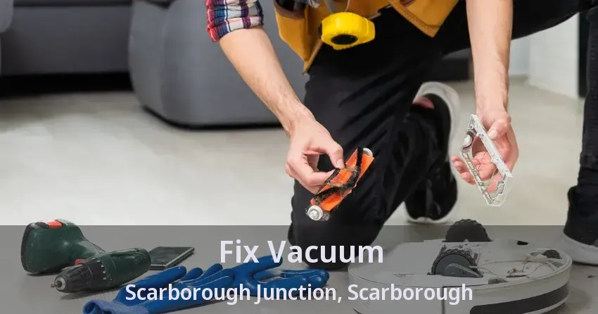 Fix Vacuum Scarborough Junction, Scarborough - ON