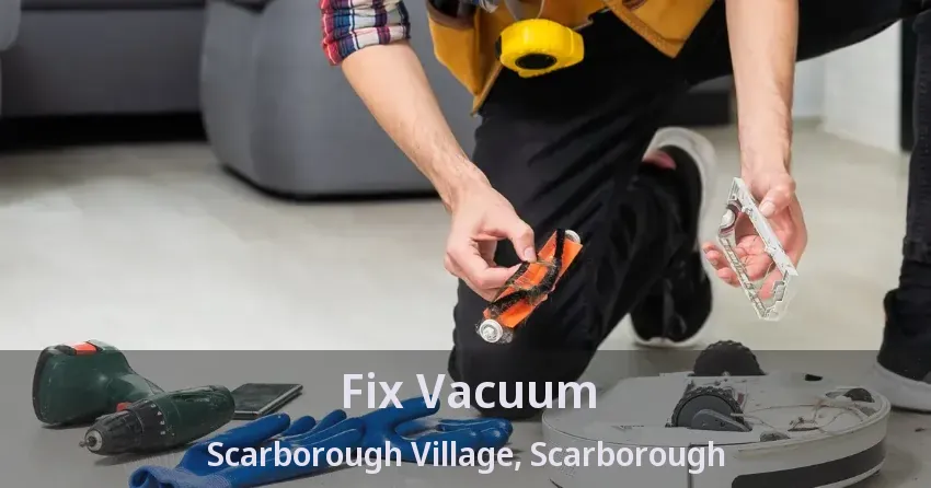 Fix Vacuum Scarborough Village, Scarborough - ON