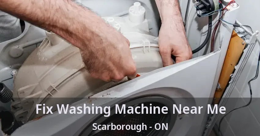 Fix Washing Machine Near Me Scarborough - ON