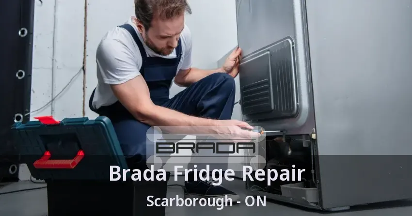 Brada Fridge Repair Scarborough - ON