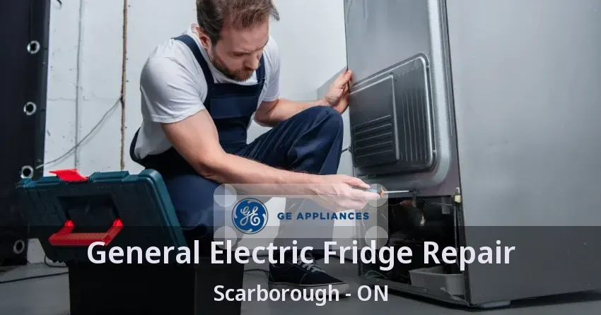 General Electric Fridge Repair Scarborough - ON