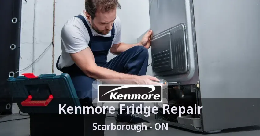 Kenmore Fridge Repair Scarborough - ON