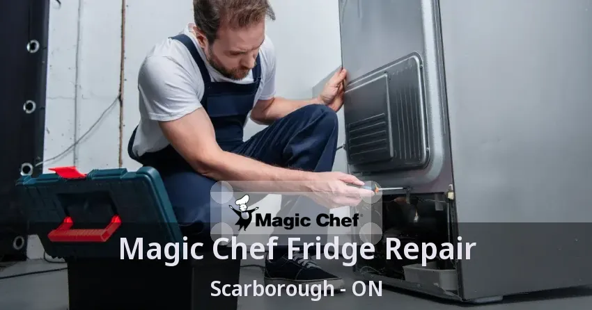 Magic Chef Fridge Repair Scarborough - ON