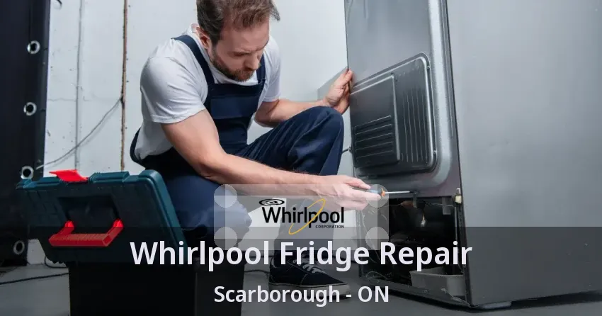 Whirlpool Fridge Repair Scarborough - ON