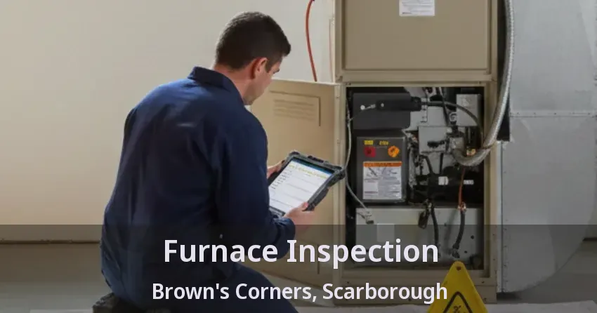 Furnace Inspection Brown's Corners, Scarborough - ON