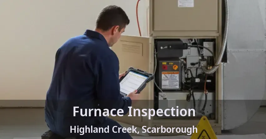 Furnace Inspection Highland Creek, Scarborough - ON