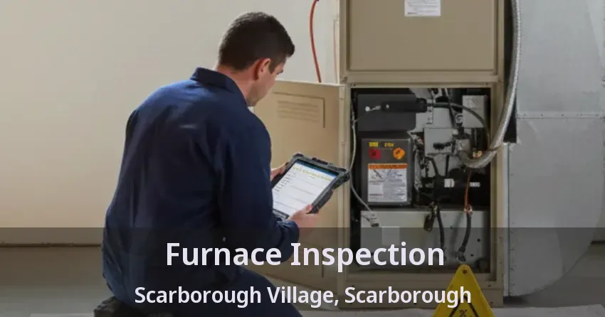 Furnace Inspection Scarborough Village, Scarborough - ON