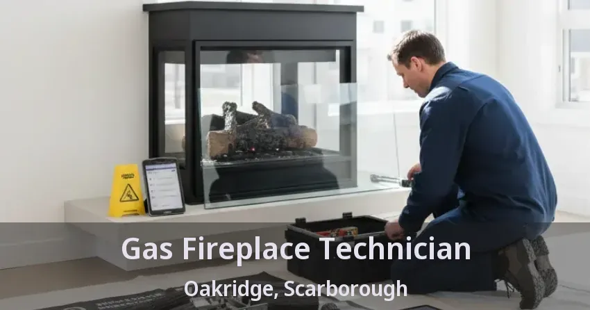 Gas Fireplace Technician Oakridge, Scarborough - ON