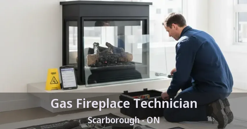 Gas Fireplace Technician Scarborough - ON