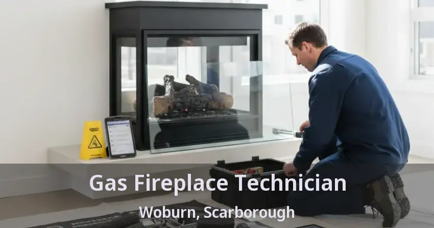 Gas Fireplace Technician Woburn, Scarborough - ON
