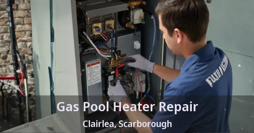 Gas Pool Heater Repair Clairlea, Scarborough - ON
