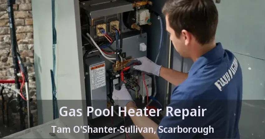 Gas Pool Heater Repair Tam O'Shanter-Sullivan, Scarborough - ON