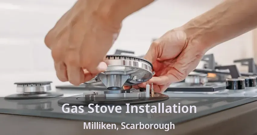 Gas Stove Installation Milliken, Scarborough - ON