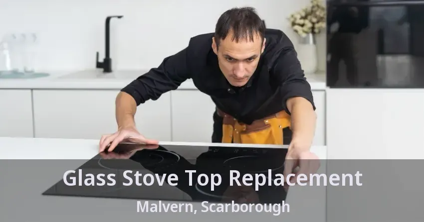 Glass Stove Top Replacement Malvern, Scarborough - ON