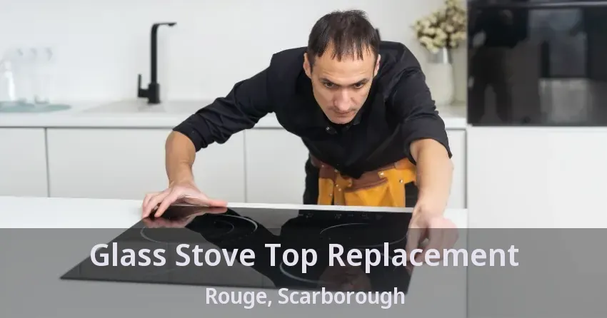 Glass Stove Top Replacement Rouge, Scarborough - ON