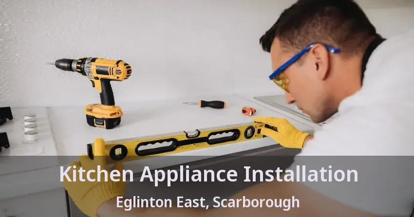 Kitchen Appliance Installation Eglinton East, Scarborough - ON
