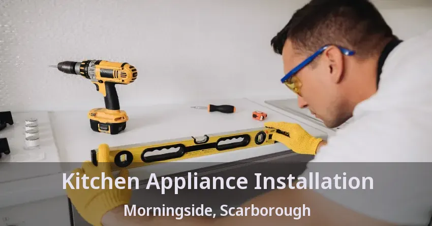 Kitchen Appliance Installation Morningside, Scarborough - ON