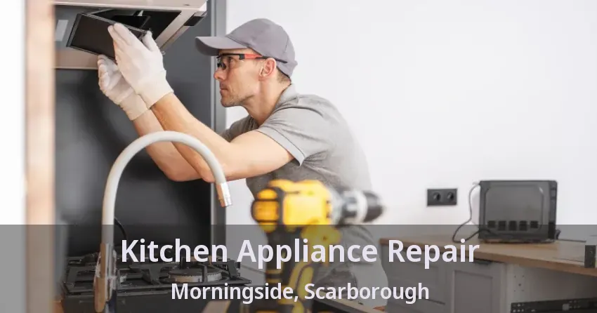 Kitchen Appliance Repair Morningside, Scarborough - ON