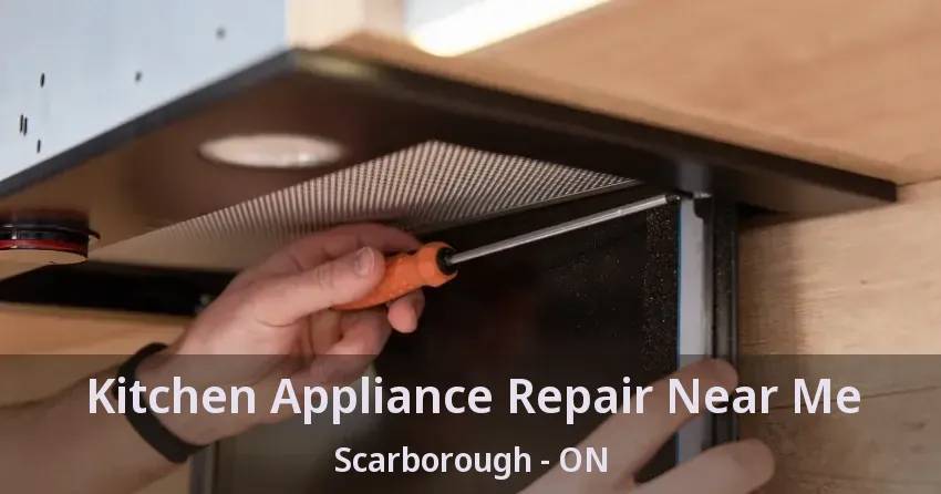 Kitchen Appliance Repair Near Me Scarborough - ON