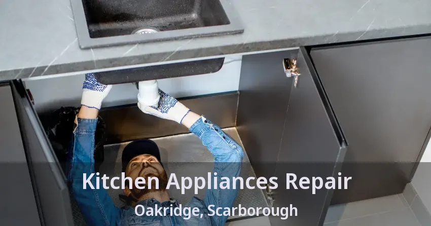 Kitchen Appliances Repair Oakridge, Scarborough - ON
