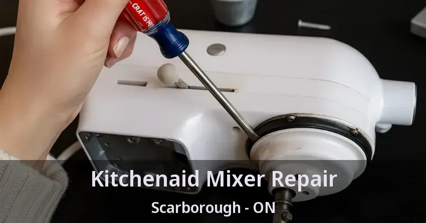 Kitchenaid Mixer Repair Scarborough - ON