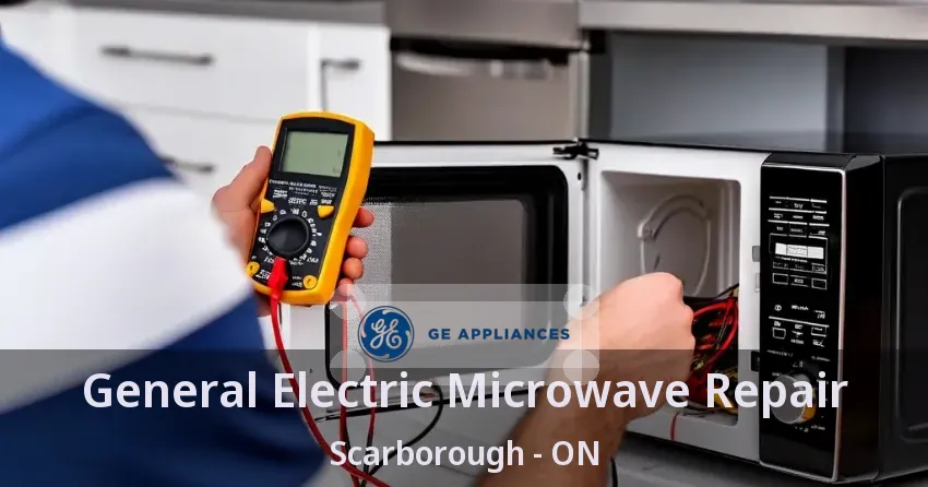 General Electric Microwave Repair Scarborough - ON