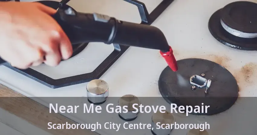 Near Me Gas Stove Repair Scarborough City Centre, Scarborough - ON