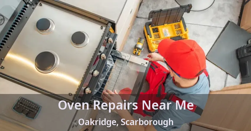 Oven Repairs Near Me Oakridge, Scarborough - ON