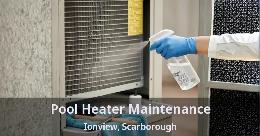 Pool Heater Maintenance Ionview, Scarborough - ON