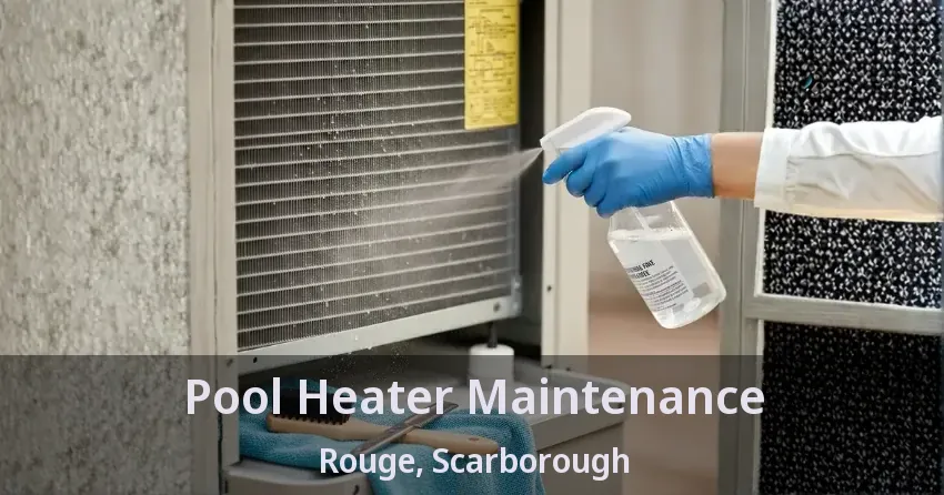 Pool Heater Maintenance Rouge, Scarborough - ON